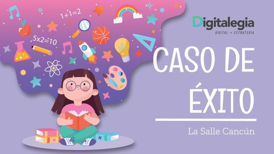 caso-de-exito-digitalegia-la-salle-cancun